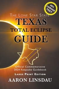 Texas Total Eclipse Guide (LARGE PRINT) di Aaron Linsdau edito da Sastrugi Press