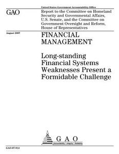 Financial Management: Long-Standing Financial Systems Weaknesses Present a Formidable Challenge di United States Government Account Office edito da Createspace Independent Publishing Platform