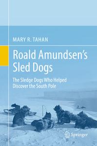 Roald Amundsen's Sled Dogs di Mary R. Tahan edito da Springer-Verlag GmbH