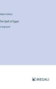 The Spell of Egypt di Robert Hichens edito da Megali Verlag