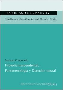 Filosofía trascendental, Fenomenología y Derecho natural di Mariano Crespo edito da Olms Georg AG