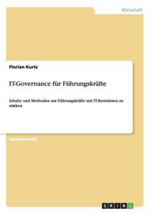 IT-Governance für Führungskräfte di Florian Kurtz edito da GRIN Publishing
