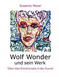 Wolf Wonder und sein Werk di Susanne Meyer edito da Books on Demand