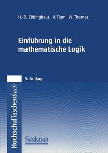 Einf Hrung In Die Mathematische Logik di Jorg Flum, Wolfgang Thomas, Heinz-Dieter Ebbinghaus, Jarg Flum edito da Spektrum Akademischer Verlag