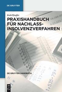 Praxishandbuch Für Nachlassinsolvenzverfahren di Jan Roth, Jurgen Pfeuffer edito da Walter de Gruyter