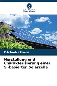 Herstellung und Charakterisierung einer Si-basierten Solarzelle di Md. Tawhid Zaman edito da Verlag Unser Wissen