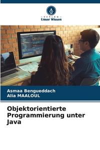 Objektorientierte Programmierung unter Java di Asmaa Bengueddach, Alia Maaloul edito da Verlag Unser Wissen