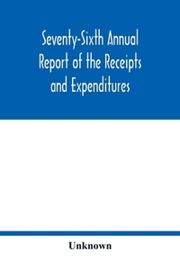 Seventy-Sixth Annual Report of the Receipts and Expenditures of the City of Manchester New Hampshire for the Year Ending di Unknown edito da Alpha Editions
