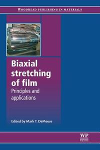 Biaxial Stretching of Film: Principles and Applications edito da WOODHEAD PUB