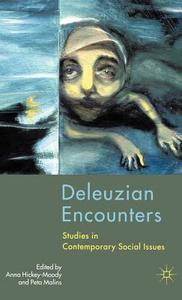 Deleuzian Encounters: Studies in Contemporary Social Issues di Anna Hickey-Moody, Peta Malins edito da SPRINGER NATURE