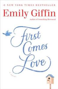 First Comes Love di Emily Giffin edito da BALLANTINE BOOKS