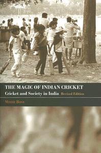 The Magic Of Indian Cricket di Mihir Bose edito da Taylor & Francis Ltd