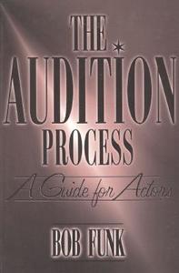The Audition Process: A Practical Guide for Actors di Bob Funk, Funk, Robert Funk edito da Heinemann Drama