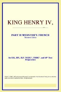 King Henry Iv,part Ii (webster's French Thesaurus Edition) di Icon Reference edito da Icon Group International