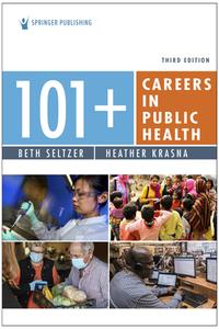 101+ Careers In Public Health di Beth Seltzer, Heather Krasna edito da Springer Publishing Co Inc