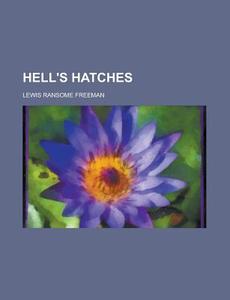 Hell's Hatches di Richard Freeman edito da Rarebooksclub.com