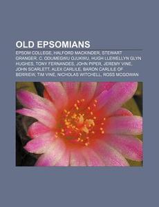 Old Epsomians: Epsom College, Halford Ma di Books Llc edito da Books LLC, Wiki Series