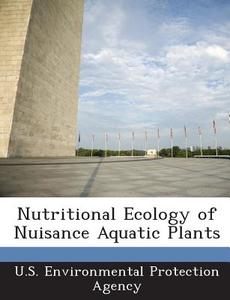 Nutritional Ecology Of Nuisance Aquatic Plants edito da Bibliogov