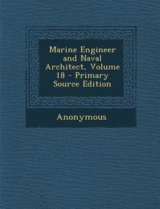 Marine Engineer and Naval Architect, Volume 18 di Anonymous edito da Nabu Press