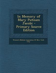 In Memory of Mary Putnam Jacobi edito da Nabu Press