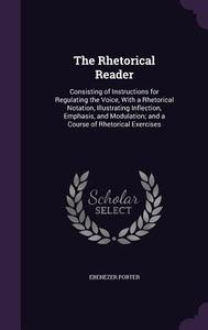 The Rhetorical Reader di Ebenezer Porter edito da Palala Press