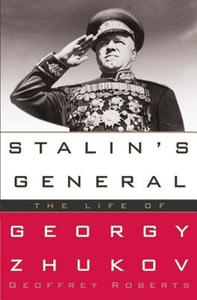 Stalin's General: The Life of Georgy Zhukov di Geoffrey Roberts edito da Random House