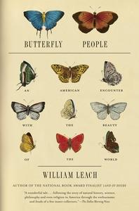 Butterfly People: An American Encounter with the Beauty of the World di William R. Leach edito da VINTAGE