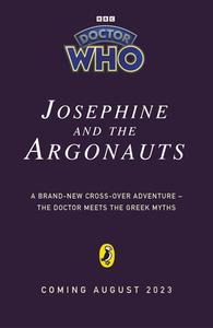 Doctor Who: Josephine And The Argonauts di Paul Magrs, Doctor Who edito da Penguin Random House Children's UK