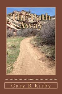 The Path Away di Gary R. Kirby edito da Createspace