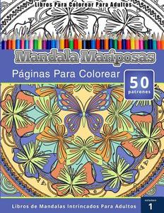 Libros Para Colorear Para Adultos: Mandala Mariposas Paginas Para Colorear (Libros de Mandalas Intrincados Para Adultos) Volumen 1 di Chiquita Publishing edito da Createspace