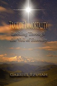 Trail of Immortality di Gabriel Ezutah edito da Strategic Book Publishing & Rights Agency, LLC