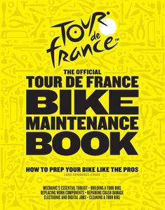 The Official Tour de France Bike Maintenance Book: How to Prep Your Bike Like the Pros di Luke Edwardes-Evans edito da TRIUMPH BOOKS