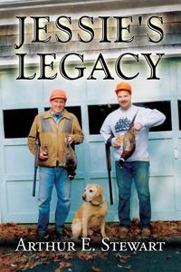 Jessie's Legacy di Arthur E Stewart edito da America Star Books