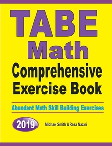 TABE Math Comprehensive Exercise Book di Michael Smith, Nazari Reza edito da Math Notion