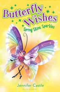 Butterfly Wishes: Spring Shine Sparkles di Jennifer Castle edito da BLOOMSBURY