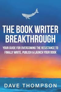 BK WRITER BREAKTHROUGH di Dave Thompson edito da INDEPENDENTLY PUBLISHED