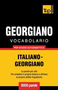 Vocabolario Italiano-Georgiano Per Studio Autodidattico - 9000 Parole di Andrey Taranov edito da T&p Books