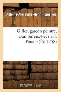 Gilles, Garï¿½on Peintre, Z-Amoureux-T-Et Rival. Parade di Poinsinet-A-A-H edito da Hachette Livre - Bnf