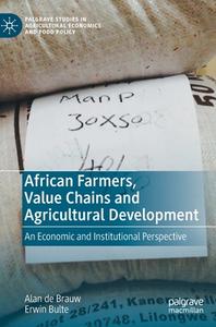 AFRICAN FARMERS, VALUE CHAINS AND AGRICULTURAL DEVELOPMENT di Alan de Brauw, Erwin Bulte edito da Springer Nature Switzerland AG