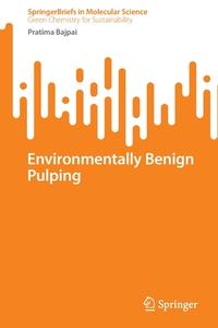 Environmentally Benign Pulping di Pratima Bajpai edito da Springer International Publishing