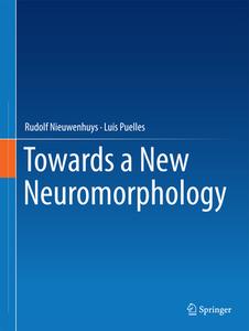 Towards a New Neuromorphology di Rudolf Nieuwenhuys, Luis Puelles edito da Springer-Verlag GmbH