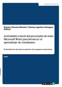 Actividades a través del procesador de texto Microsoft Word para favorecer el aprendizaje de estudiantes di Osmany Aguilera Almaguer (Editor), Reymer Guevara Morales edito da GRIN Verlag