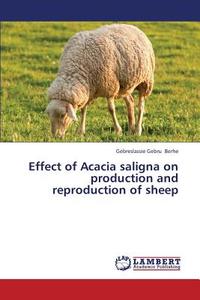 Effect of Acacia saligna on production and reproduction of sheep di Gebreslassie Gebru Berhe edito da LAP Lambert Academic Publishing