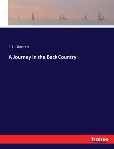 A Journey in the Back Country di F. L. Olmsted edito da hansebooks