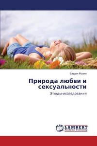 Priroda Lyubvi I Seksual'nosti di Rozin Vadim edito da Lap Lambert Academic Publishing