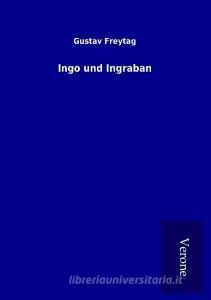 Ingo und Ingraban di Gustav Freytag edito da TP Verone Publishing