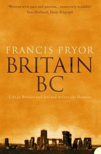 Britain BC di Francis Pryor edito da HarperCollins Publishers