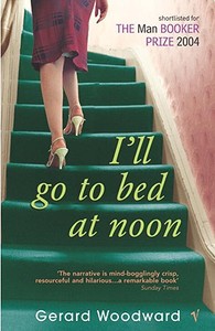 I'll Go To Bed At Noon di Gerard Woodward edito da Vintage Publishing