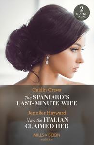 The Spaniard's Last-Minute Wife / How The Italian Claimed Her di Caitlin Crews, Jennifer Hayward edito da HarperCollins Publishers