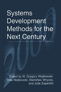 Systems Development Methods for the Next Century di International Conference on Information edito da Plenum Publishing Corporation